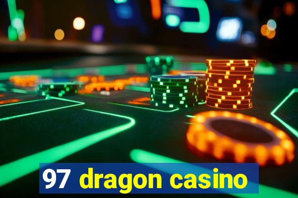 97 dragon casino